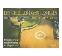 Les cercles dans les blés et leurs mystères recherches scientifiques et légendes Eltjo Haselhoff (Auteur), Jean-Daniel Pellet (Traduction)
