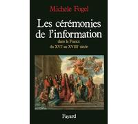 Les Cérémonies de l'information dans la France du XVIe au XVIIIe siècle