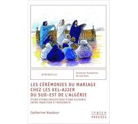 Les cérémonies du mariage chez les kel-ajjer du sud-est de l'algérie: ETUDE ETHNOLINGUISTIQUE D'UNE ALCHIMIE ENTRE TRADITION ET MODERNITÉ