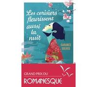 Les cerisiers fleurissent aussi la nuit Garance Solveg (Auteur)