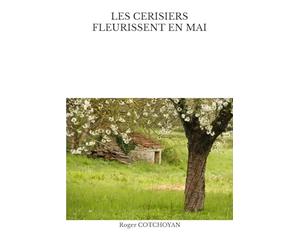 LES CERISIERS FLEURISSENT EN MAI