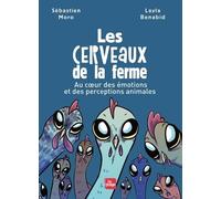 Les Cerveaux De La Ferme - Au Coeur Des Émotions Et Des Perceptions Animales