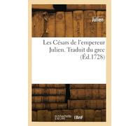 Les Césars de l'empereur Julien. Traduit du grec (Éd.1728)