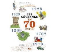 Les Cévennes en 70 dates Jean-Paul Chabrol (Auteur), Frédéric Cartier-Lange (Illustration)