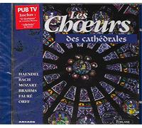 Les Choeurs des Cathedrales – Haendel, Bach, Mozart, Brahms, Faure, Orff