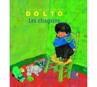 Les chagrins - Docteur Catherine Dolto - de 2 à 7 ans