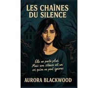 LES CHAÎNES DU SILENCE: Entre vérités enfouies, luttes intérieures et ombres menaçantes, Les chaînes du silence vous entraîne dans un thriller ... révélation, et chaque silence, une prison.