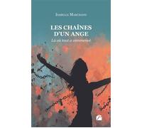 Les chaînes d'un ange - Tome I Là où tout a commencé - Isabelle Marchand - Du Pantheon Eds - broché - Témoignage