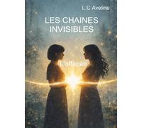 Les chaines invisibles L'effacée - L.C Aveline - Bookelis - broché - Récit