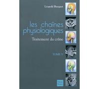 Les chaines physiologiques: Tome 5, Traitement du crâne