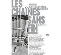 Les chaînes sans fin - Histoire illustrée du tapis roulant Yves Pagès (Auteur)