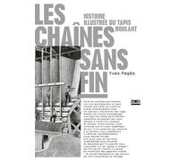 Les chaînes sans fin - Histoire illustrée du tapis roulant - Yves Pagès - Zones - broché - Essai