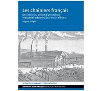 Les Chaîniers Français - De L'essor Au Déclin D'un Secteur Industriel Méconnu (Xixe Et Xxe Siècles)