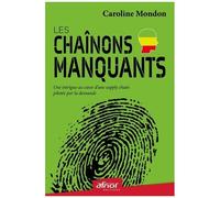 Les Chaînons Manquants - Une Intrigue Au Coeur D'une Supply Chain Pilotée Par La Demande