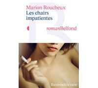 Les chairs impatientes - Marion Roucheux - Belfond - broché - Roman