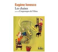 Les Chaises - Farce Tragique Suivi De L'impromptu De L'alma Ou Le Caméléon Du Berger