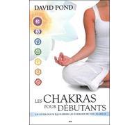 Les chakras pour débutants - Un guide pour équilibrer les énergies