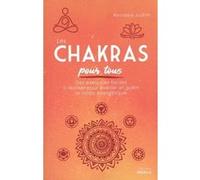 Les chakras pour tous Judith Anodea (Auteur), Olivier Vinet (Traduction)