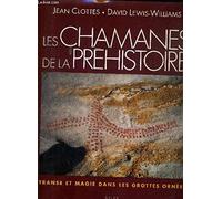 Les Chamanes de la préhistoire. Transe et magie dans les grottes ornées
