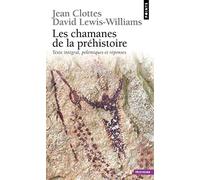 Les chamanes de la préhistoire: Transe et magie dans les grottes ornées Suivi de Après Les Chamanes, polémiques et réponses