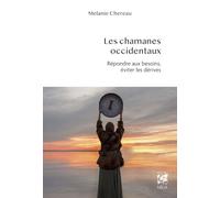 Les chamanes occidentaux - Répondre aux besoins, éviter les dérives