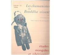 Les Chamanistes Du Bouddha Vivant.