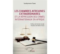 Les chambres africaines extraordinaires et la répression des crimes internationaux en Afrique Souleymane Téliko (Auteur)