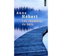 Les Chambres de bois - Anne Hébert - Points - Poche - Roman