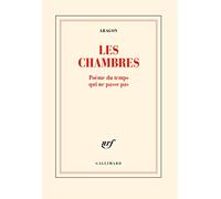 Louis Aragon – Les Chambres – Poème du temps qui ne passe pas – Gallimard – broché