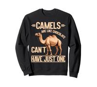 Les chameaux sont comme le chocolat ne peuvent pas avoir juste un chameau Sweatshirt