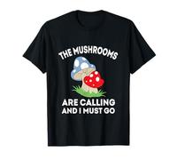 Les Champignons appellent et Je Dois Aller à la Chasse aux Champignons T-Shirt