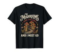 Les Champignons appellent et Je Dois Aller Chercher de la Nourriture en forêt T-Shirt Graphique avec Valeur