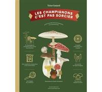 Les Champignons C'est pas sorcier Victor Coutard (Auteur), Yannis Varoutsikos (Illustration)
