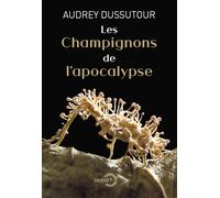 Les champignons de l'apocalypse: Collection Terres et Sciences dirigée par Mathieu Vidard