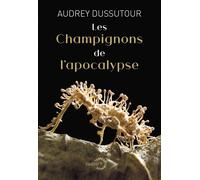 Les champignons de l'apocalypse Collection Terres et Sciences dirigée par Mathieu Vidard - Audrey Dussutour - Grasset - broché - Essai