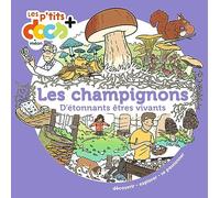 Les Champignons - D'étonnants Êtres Vivants