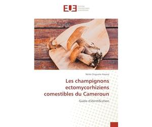 Les champignons ectomycorhiziens comestibles du Cameroun: Guide d'identification