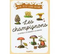 Les champignons: Les repérer - Les observer - Les identifier