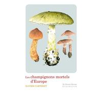 Les Champignons mortels d'Europe - Xavier Carteret - Klincksieck - broché - Guide