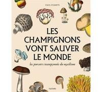 Les champignons vont sauver le monde Paul Stamets (Auteur)