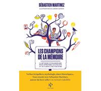 Les champions de la mémoire - La méthode extraordinaire pour apprendre aux enfants et aux ados à tou