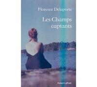 Les Champs captants - Florence Delaporte - Robert Laffont - broché - Roman