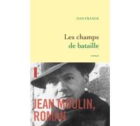 Les champs de bataille - Dan Franck - Grasset - broché - Roman