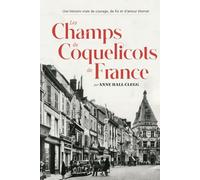 Les Champs de Coquelicots de France: Une histoire vraie de courage, de foi et d’amour éternel.