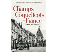 Les Champs de Coquelicots de France: Une histoire vraie de courage, de foi et d’amour éternel.
