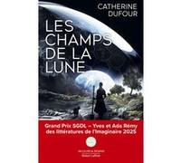 Catherine Dufour – Les Champs de la Lune – Roman – Broché