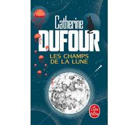 Les Champs de la Lune - Catherine Dufour - Lgf - Poche - Roman