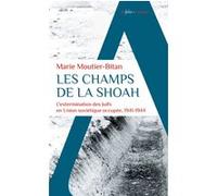 Les champs de la Shoah Marie Moutier-Bitan (Auteur)
