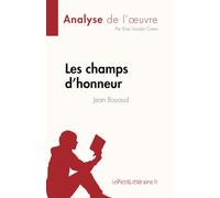 Les champs d'honneur de Jean Rouaud (Fiche de lecture): Analyse complète et résumé détaillé de l'oeuvre