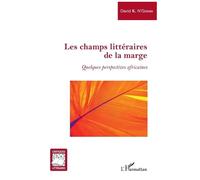 Les Champs Littéraires De La Marge - Quelques Perspectives Africaines